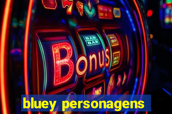 bluey personagens